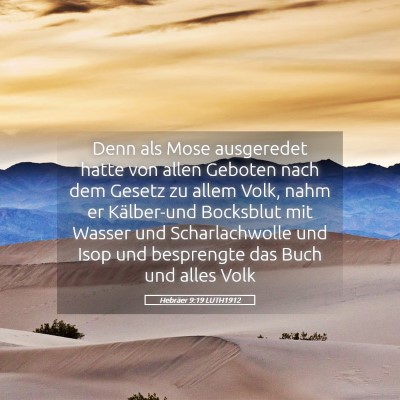 Picture 05 - Hebräer 9:19 LUTH1912 - Denn als Mose ausgeredet hatte von allen Geboten - Bible Verse Picture