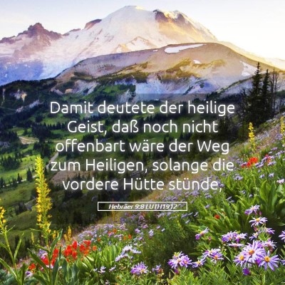 Picture 05 - Hebräer 9:8 LUTH1912 - Damit deutete der heilige Geist, daß noch nicht - Bible Verse Picture