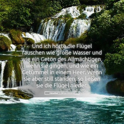 Picture 05 - Hesekiel 1:24 LUTH1912 - Und ich hörte die Flügel rauschen wie große - Bible Verse Picture