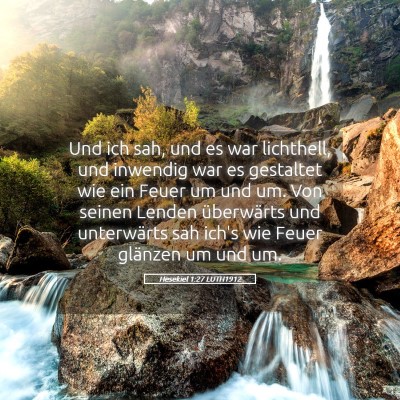 Picture 05 - Hesekiel 1:27 LUTH1912 - Und ich sah, und es war lichthell, und inwendig - Bible Verse Picture