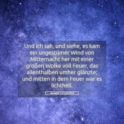 Picture 05 - Hesekiel 1:4 LUTH1912 - Und ich sah, und siehe, es kam ein ungestümer - Bible Verse Picture