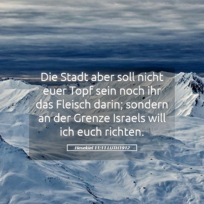Picture 05 - Hesekiel 11:11 LUTH1912 - Die Stadt aber soll nicht euer Topf sein noch ihr - Bible Verse Picture