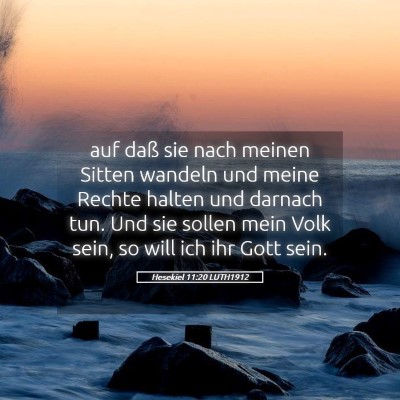 Picture 05 - Hesekiel 11:20 LUTH1912 - auf daß sie nach meinen Sitten wandeln und meine - Bible Verse Picture