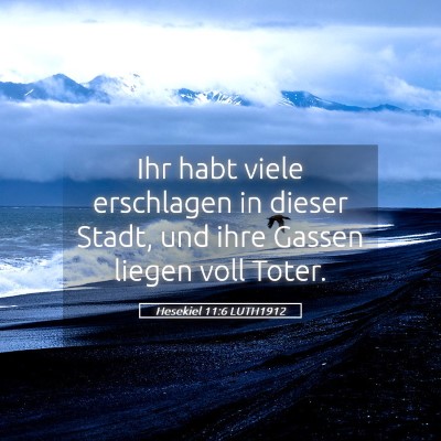Picture 05 - Hesekiel 11:6 LUTH1912 - Ihr habt viele erschlagen in dieser Stadt, und - Bible Verse Picture