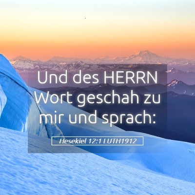 Picture 05 - Hesekiel 12:1 LUTH1912 - Und des HERRN Wort geschah zu mir und - Bible Verse Picture