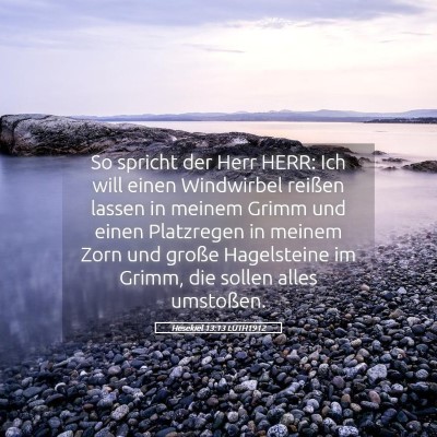 Picture 05 - Hesekiel 13:13 LUTH1912 - So spricht der Herr HERR: Ich will einen - Bible Verse Picture