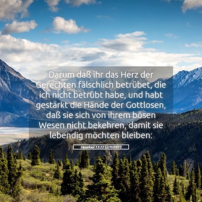 Picture 05 - Hesekiel 13:22 LUTH1912 - Darum daß ihr das Herz der Gerechten fälschlich - Bible Verse Picture