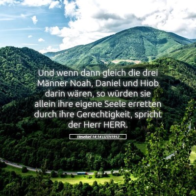 Picture 05 - Hesekiel 14:14 LUTH1912 - Und wenn dann gleich die drei Männer Noah, - Bible Verse Picture