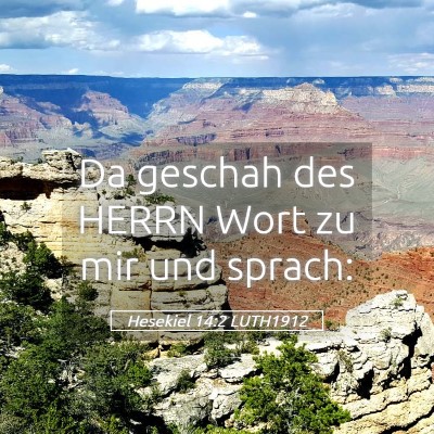 Picture 05 - Hesekiel 14:2 LUTH1912 - Da geschah des HERRN Wort zu mir und - Bible Verse Picture