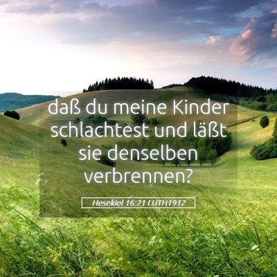 Picture 05 - Hesekiel 16:21 LUTH1912 - daß du meine Kinder schlachtest und läßt sie - Bible Verse Picture