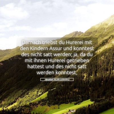 Picture 05 - Hesekiel 16:28 LUTH1912 - Darnach triebst du Hurerei mit den Kindern Assur - Bible Verse Picture