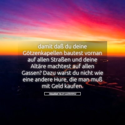 Picture 05 - Hesekiel 16:31 LUTH1912 - damit daß du deine Götzenkapellen bautest - Bible Verse Picture
