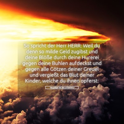 Picture 05 - Hesekiel 16:36 LUTH1912 - So spricht der Herr HERR: Weil du denn so milde - Bible Verse Picture