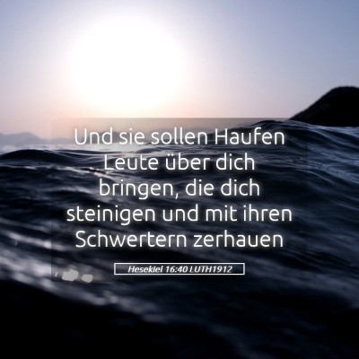 Picture 05 - Hesekiel 16:40 LUTH1912 - Und sie sollen Haufen Leute über dich bringen, - Bible Verse Picture