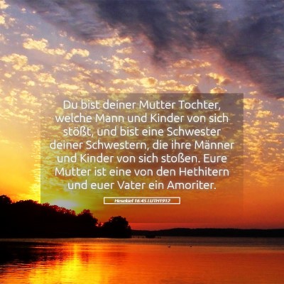 Picture 05 - Hesekiel 16:45 LUTH1912 - Du bist deiner Mutter Tochter, welche Mann und - Bible Verse Picture