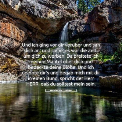 Picture 05 - Hesekiel 16:8 LUTH1912 - Und ich ging vor dir vorüber und sah dich an; - Bible Verse Picture