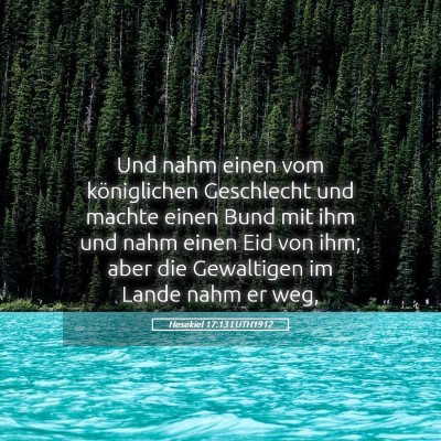 Picture 05 - Hesekiel 17:13 LUTH1912 - Und nahm einen vom königlichen Geschlecht und - Bible Verse Picture