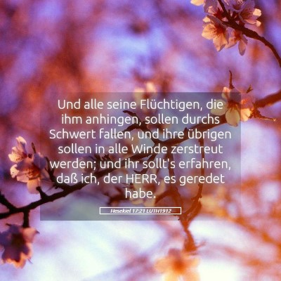 Picture 05 - Hesekiel 17:21 LUTH1912 - Und alle seine Flüchtigen, die ihm anhingen, - Bible Verse Picture