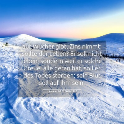 Picture 05 - Hesekiel 18:13 LUTH1912 - auf Wucher gibt, Zins nimmt: sollte der Leben? Er - Bible Verse Picture