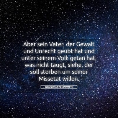 Picture 05 - Hesekiel 18:18 LUTH1912 - Aber sein Vater, der Gewalt und Unrecht geübt - Bible Verse Picture