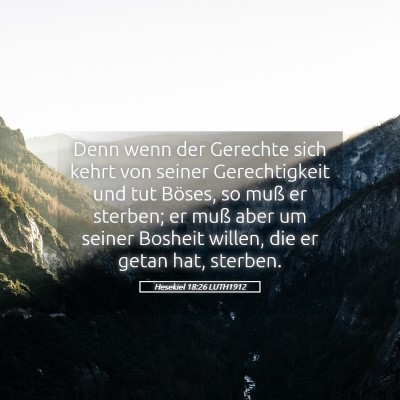 Picture 05 - Hesekiel 18:26 LUTH1912 - Denn wenn der Gerechte sich kehrt von seiner - Bible Verse Picture