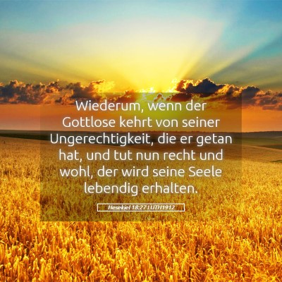 Picture 05 - Hesekiel 18:27 LUTH1912 - Wiederum, wenn der Gottlose kehrt von seiner - Bible Verse Picture