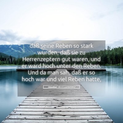 Picture 05 - Hesekiel 19:11 LUTH1912 - daß seine Reben so stark wurden, daß sie zu - Bible Verse Picture