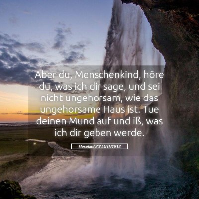 Picture 05 - Hesekiel 2:8 LUTH1912 - Aber du, Menschenkind, höre du, was ich dir - Bible Verse Picture