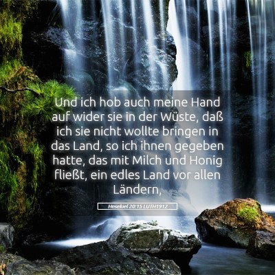 Picture 05 - Hesekiel 20:15 LUTH1912 - Und ich hob auch meine Hand auf wider sie in der - Bible Verse Picture