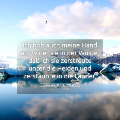 Picture 05 - Hesekiel 20:23 LUTH1912 - Ich hob auch meine Hand auf wider sie in der - Bible Verse Picture