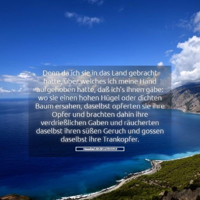 Picture 05 - Hesekiel 20:28 LUTH1912 - Denn da ich sie in das Land gebracht hatte, über - Bible Verse Picture