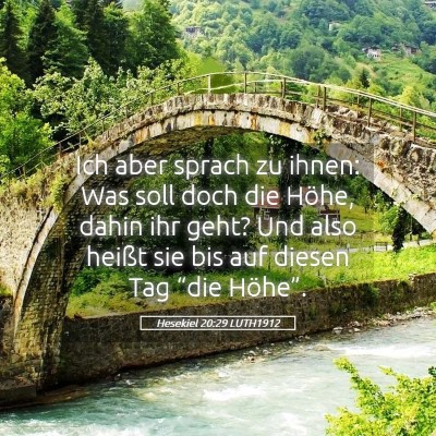 Picture 05 - Hesekiel 20:29 LUTH1912 - Ich aber sprach zu ihnen: Was soll doch die - Bible Verse Picture