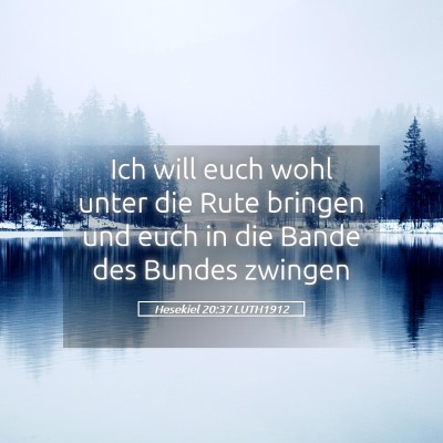 Picture 05 - Hesekiel 20:37 LUTH1912 - Ich will euch wohl unter die Rute bringen und - Bible Verse Picture