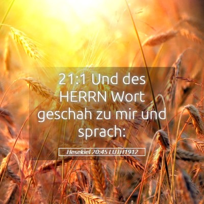 Picture 05 - Hesekiel 20:45 LUTH1912 - 21:1 Und des HERRN Wort geschah zu mir und - Bible Verse Picture