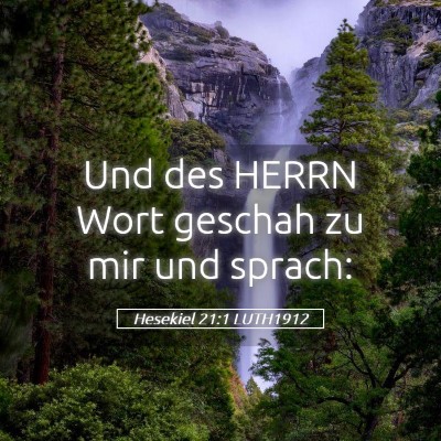Picture 05 - Hesekiel 21:1 LUTH1912 - Und des HERRN Wort geschah zu mir und - Bible Verse Picture