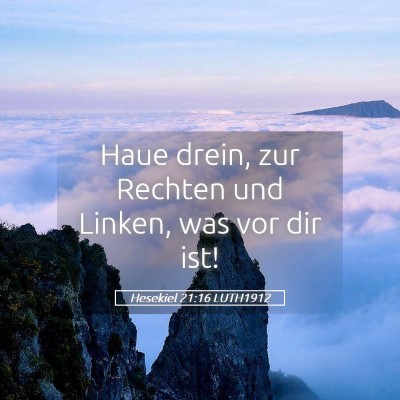 Picture 05 - Hesekiel 21:16 LUTH1912 - Haue drein, zur Rechten und Linken, was vor dir - Bible Verse Picture