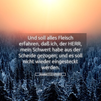 Picture 05 - Hesekiel 21:5 LUTH1912 - Und soll alles Fleisch erfahren, daß ich, der - Bible Verse Picture