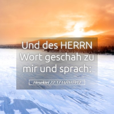 Picture 05 - Hesekiel 22:17 LUTH1912 - Und des HERRN Wort geschah zu mir und - Bible Verse Picture