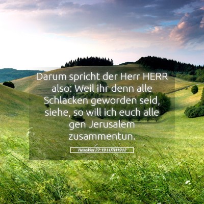 Picture 05 - Hesekiel 22:19 LUTH1912 - Darum spricht der Herr HERR also: Weil ihr denn - Bible Verse Picture