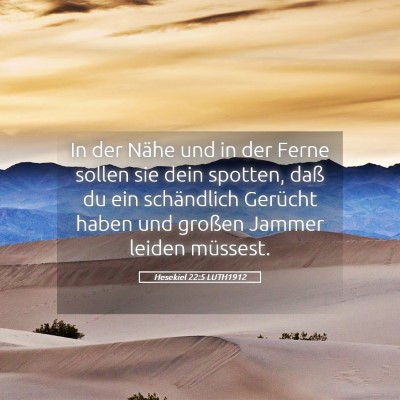 Picture 05 - Hesekiel 22:5 LUTH1912 - In der Nähe und in der Ferne sollen sie dein - Bible Verse Picture