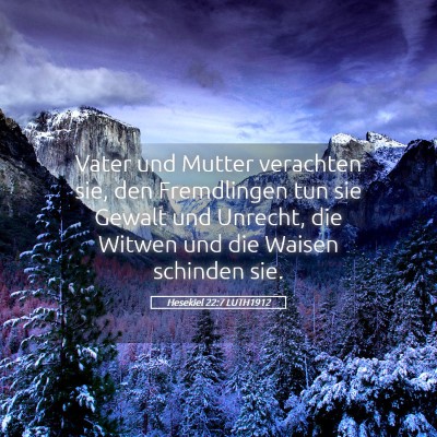 Picture 05 - Hesekiel 22:7 LUTH1912 - Vater und Mutter verachten sie, den Fremdlingen - Bible Verse Picture
