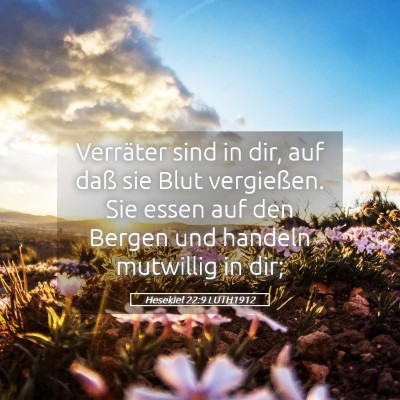 Picture 05 - Hesekiel 22:9 LUTH1912 - Verräter sind in dir, auf daß sie Blut - Bible Verse Picture