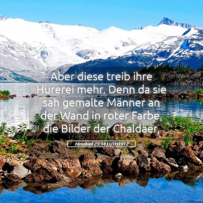 Picture 05 - Hesekiel 23:14 LUTH1912 - Aber diese treib ihre Hurerei mehr. Denn da sie - Bible Verse Picture