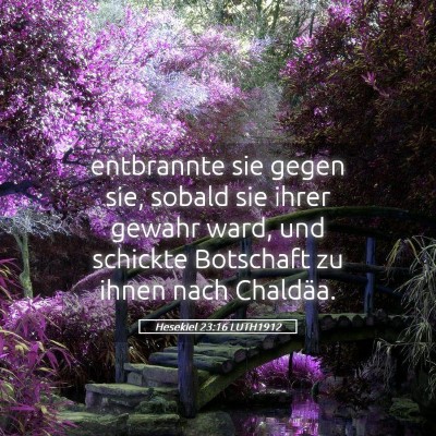 Picture 05 - Hesekiel 23:16 LUTH1912 - entbrannte sie gegen sie, sobald sie ihrer gewahr - Bible Verse Picture