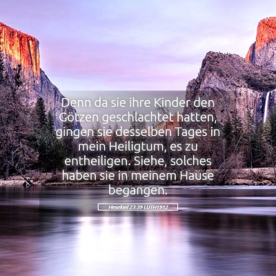 Picture 05 - Hesekiel 23:39 LUTH1912 - Denn da sie ihre Kinder den Götzen geschlachtet - Bible Verse Picture