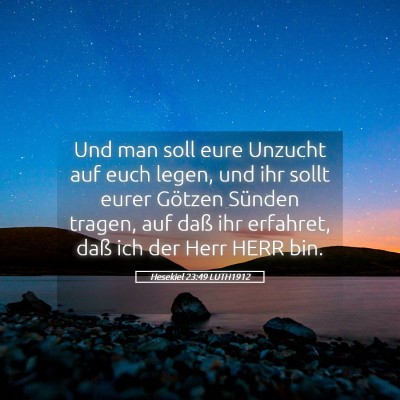Picture 05 - Hesekiel 23:49 LUTH1912 - Und man soll eure Unzucht auf euch legen, und ihr - Bible Verse Picture