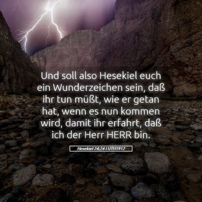 Picture 05 - Hesekiel 24:24 LUTH1912 - Und soll also Hesekiel euch ein Wunderzeichen - Bible Verse Picture