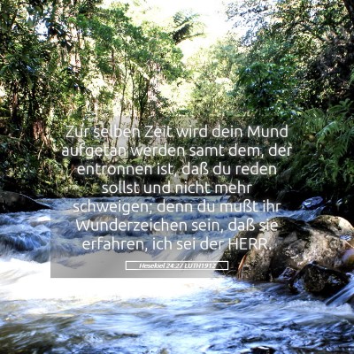 Picture 05 - Hesekiel 24:27 LUTH1912 - Zur selben Zeit wird dein Mund aufgetan werden - Bible Verse Picture