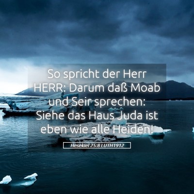 Picture 05 - Hesekiel 25:8 LUTH1912 - So spricht der Herr HERR: Darum daß Moab und - Bible Verse Picture