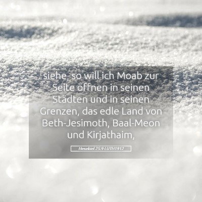 Picture 05 - Hesekiel 25:9 LUTH1912 - siehe, so will ich Moab zur Seite öffnen in - Bible Verse Picture